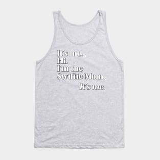 I'm the Swiftie Mom. It's me. Tank Top